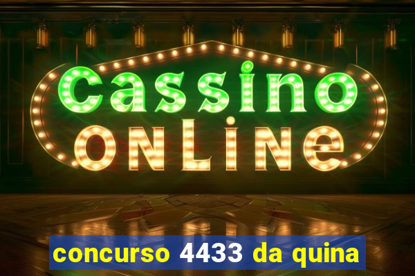 concurso 4433 da quina